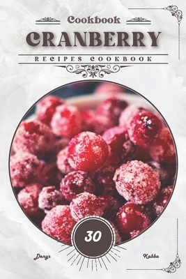 Cranberry: Recipes cookbook B0CWS6Q2ML Book Cover