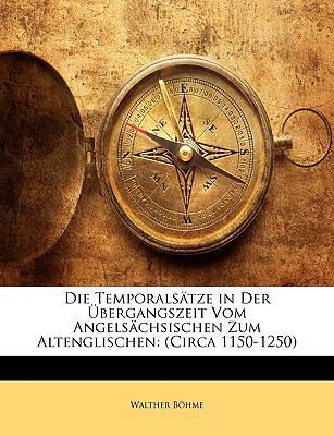 Die Temporalsatze in Der Ubergangszeit Vom Ange... [German] 1144306620 Book Cover