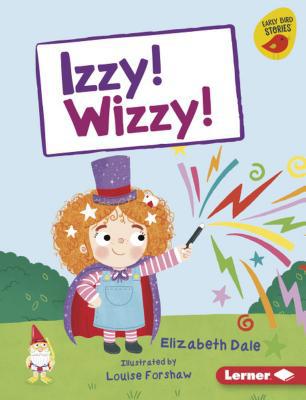 Izzy! Wizzy! 1541541685 Book Cover