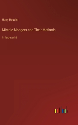 Miracle Mongers and Their Methods: in large print 3368287079 Book Cover
