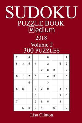 300 Medium Sudoku Puzzle Book - 2018 1981535667 Book Cover