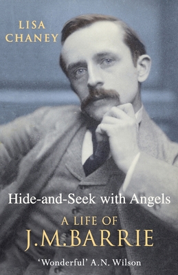 Hide-And-Seek With Angels: The Life of J.M. Barrie 0099453231 Book Cover