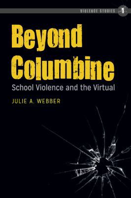 Beyond Columbine: School Violence and the Virtual 1433120410 Book Cover