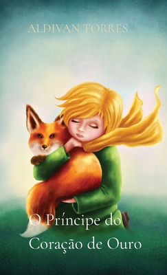 O Príncipe do Coração de Ouro [Portuguese] 6599556248 Book Cover