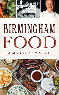 Birmingham Food: A Magic City Menu 1540212556 Book Cover