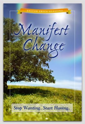 Manifest Change: Stop Wanting, Start Having 0989555445 Book Cover