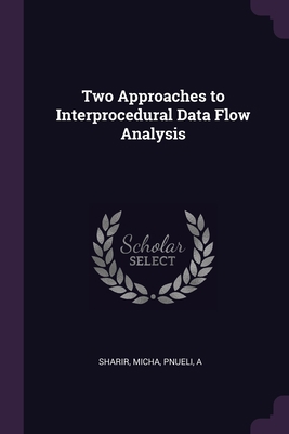Two Approaches to Interprocedural Data Flow Ana... 1378241193 Book Cover