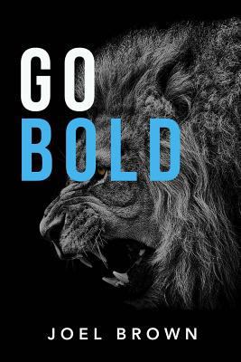 Go Bold: You Are Next In Line To Do Great Things 1729771947 Book Cover