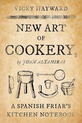 New Art of Cookery: A Spanish Friar's Kitchen N...            Book Cover