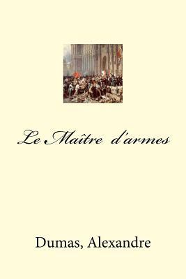 Le Maitre d armes [French] 1548580023 Book Cover