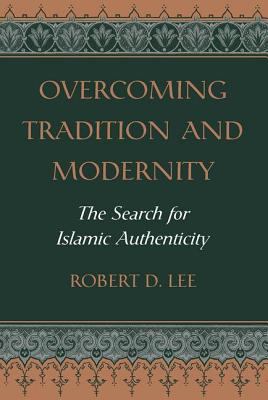 Overcoming Tradition And Modernity: The Search ... 0813327989 Book Cover