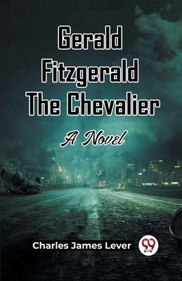 Gerald Fitzgerald The Chevalier A Novel 9361429663 Book Cover