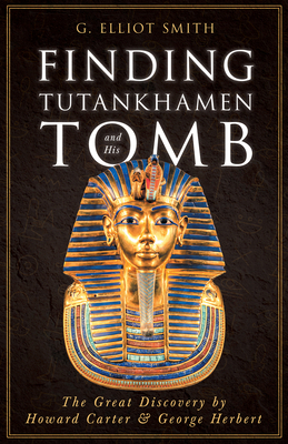 Finding Tutankhamen and His Tomb - The Great Di... 1528720776 Book Cover