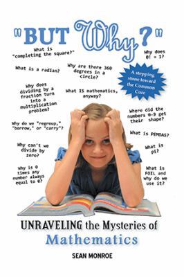 But Why?: Unraveling the Mysteries of Math 146535042X Book Cover