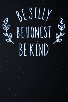 Paperback Be Silly Be Honest Be Kind: Lined Notebook and Journal Composition Book Diary Book