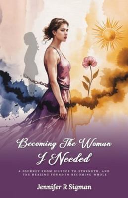 Becoming the Woman I Needed: A Journey from Sil... 969769270X Book Cover