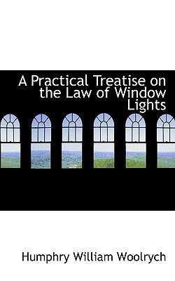 A Practical Treatise on the Law of Window Lights 1110125240 Book Cover