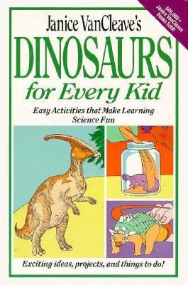 Janice VanCleave's Dinosaurs for Every Kid: Eas... 0471308129 Book Cover