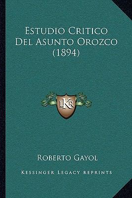 Estudio Critico Del Asunto Orozco (1894) [Spanish] 1168337194 Book Cover