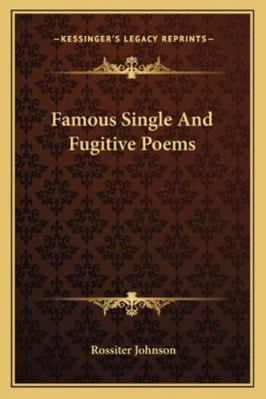 Famous Single And Fugitive Poems 1163110132 Book Cover