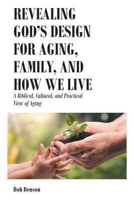 Revealing God's Design for Aging, Family, and H... 1638858705 Book Cover