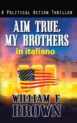 Aim True, My Brothers, in italiano: Mira Vera, ... [Italian] B0CVRLGJD2 Book Cover