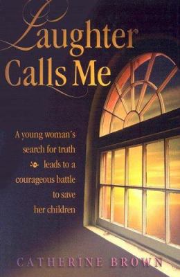 Laughter Calls Me: A Young Woman's Seach for Tr... 0972151222 Book Cover