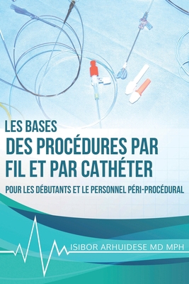 Bases des procédures par fil et par cathéter: P... [French] 173637673X Book Cover