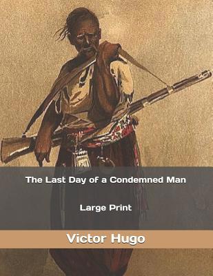 The Last Day of a Condemned Man: Large Print 1079886117 Book Cover