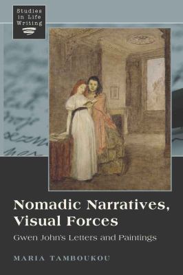 Nomadic Narratives, Visual Forces: Gwen John's ... 1433108607 Book Cover