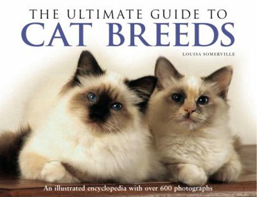 The Ultimate Guide to Cat Breeds: An Illustrate... 075482280X Book Cover