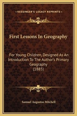 First Lessons In Geography: For Young Children,... 1169223311 Book Cover