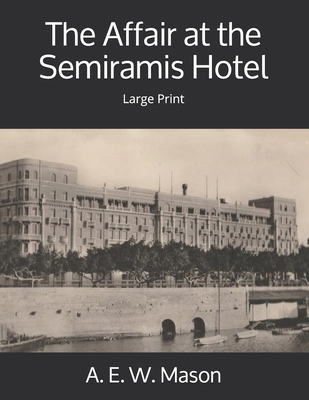 The Affair at the Semiramis Hotel: Large Print 170442075X Book Cover
