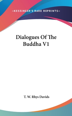 Dialogues Of The Buddha V1 0548125309 Book Cover