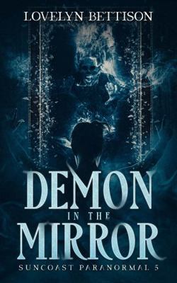Demon in the Mirror (Suncoast Paranormal) 1950205193 Book Cover