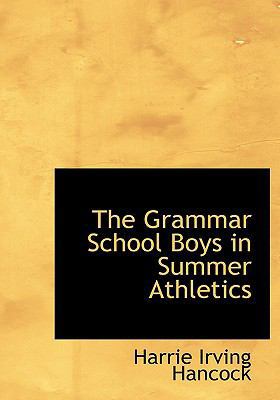 The Grammar School Boys in Summer Athletics [Large Print] 0554659670 Book Cover