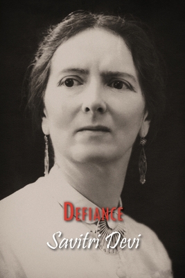 Defiance: The Prison Memoirs of Savitri Devi 1642641405 Book Cover