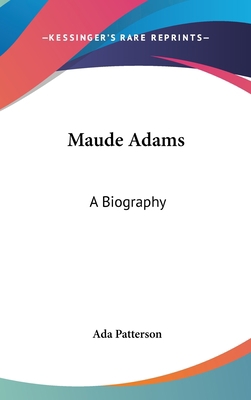 Maude Adams: A Biography 0548149461 Book Cover