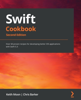 Swift Cookbook.: Over 60 proven recipes for dev... 1839211199 Book Cover