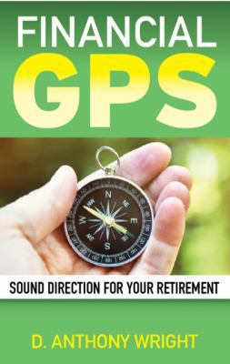 Financial GPS: Sound Direction For Your Retirement 0997802308 Book Cover