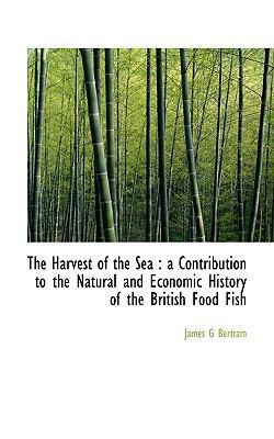 The Harvest of the Sea: A Contribution to the N... 1113750197 Book Cover