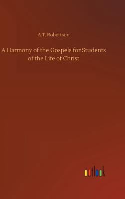 A Harmony of the Gospels for Students of the Li... 3732676560 Book Cover