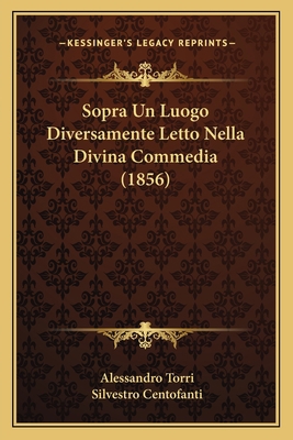 Sopra Un Luogo Diversamente Letto Nella Divina ... [Italian] 116742896X Book Cover