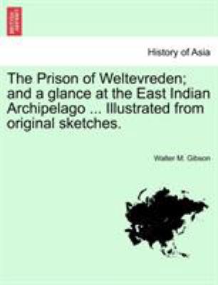 The Prison of Weltevreden; and a glance at the ... 1241164002 Book Cover