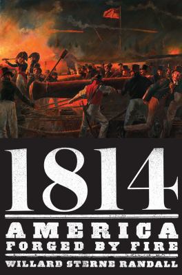 1814: America Forged by Fire 0871403412 Book Cover
