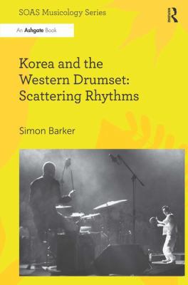 Korea and the Western Drumset: Scattering Rhythms 1472418972 Book Cover