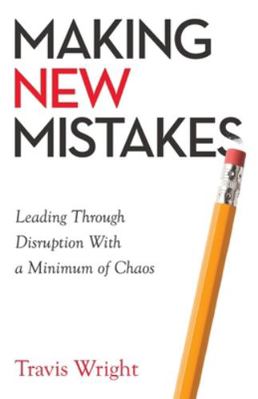 Making New Mistakes: Leading Through Disruption... 1641375973 Book Cover