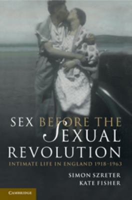 Sex Before the Sexual Revolution: Intimate Life... 051177835X Book Cover
