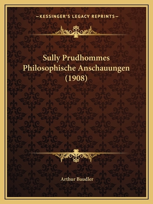 Sully Prudhommes Philosophische Anschauungen (1... [German] 1166693953 Book Cover