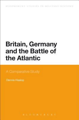 Britain, Germany and the Battle of the Atlantic... 1472507231 Book Cover